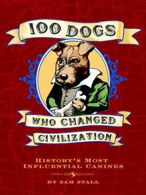 cover image of 100 Dogs Who Changed Civilization